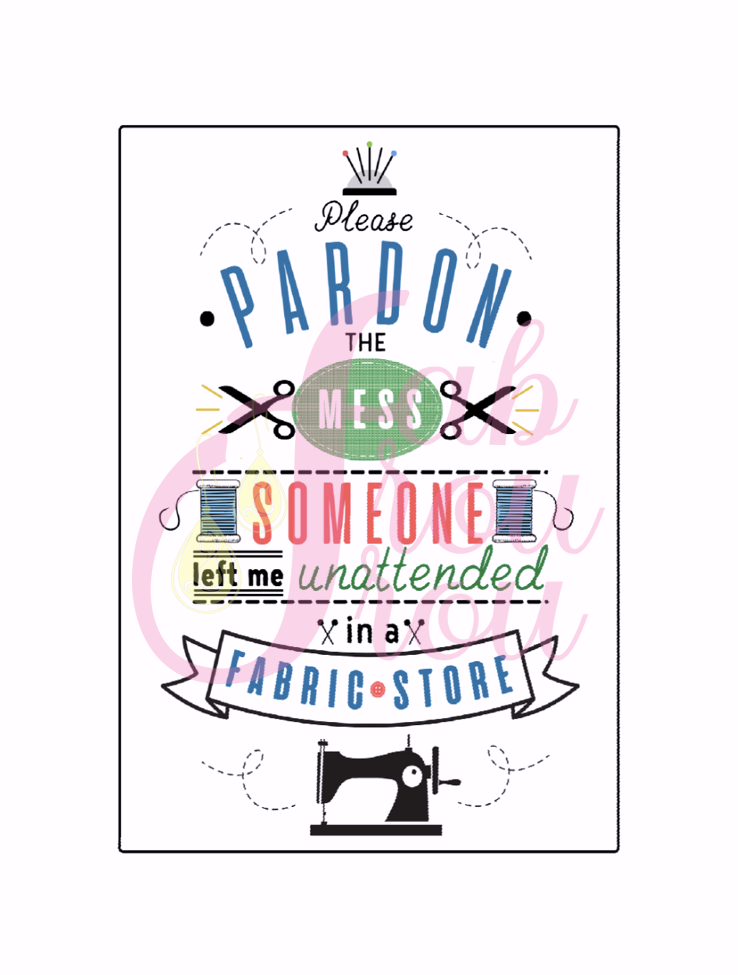 Pardon The Mess Unattended in Fabric Store Magnet